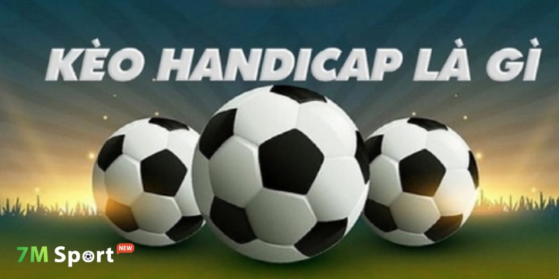 Kèo Handicap được sử dụng rất phổ biến trong cá cược bóng đá